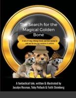 The Search for the Magical Golden Bone: A tale of 3 dogs, lifelong friends, and their journey to seek out the long-lost mysteries it contains