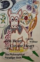 Zen Heart / Coyote Heart: The Philosophical Paradigm Shift