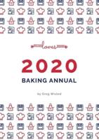 Britain Loves Baking - The Bakers Annual 2020: Our Annual Collection of our Baking Recipes