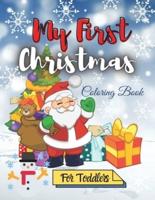 My First Christmas Coloring Book for Toddlers:Amazing Children's Christmas Gift  Easy and Cute Coloring Pages with Santa Claus, Reindeer, Snowmen & More!