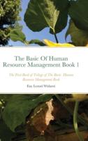 The Basic Of Human Resource Management Book 1: The First Book of Trilogy of The Basic  Human Resource Management Book