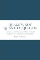 QUALITY, NOT QUANTITY, QUOTES:: A WEEKLY PERSONAL AGENDA TO STAY UPBEAT ALL THROUGH THE YEAR