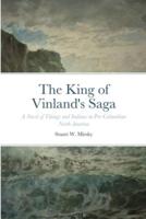 The King of Vinland's Saga: A Novel of Vikings and Indians in Pre-Columbian North America