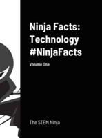Ninja Facts: Technology #NinjaFacts: Volume One