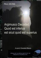 ARGIMUSCO DECODED: QUOD EST INFERIUS, EST SICUT QUOD EST SUPERIUS