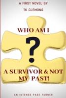 Who Am I? A Survivor & Not My Past!