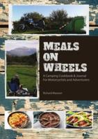 Meals On Wheels: a camping cookbook and journal for motorcyclists and adventurers