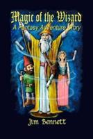 Magic of the Wizard: A Fantasy Adventure Story