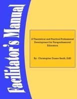 A Theoretical and Practical Professional Development for Paraprofessional Educators: Facilitators' Manual