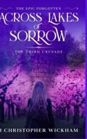 The Epic Forgotten Book Three: Across Lakes of Sorrow: The Third Crusade