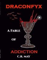 Draconfyx: A Fable of Addiction