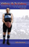 Crème de la Crème volume two: Noteworthy Male Australian Footballers of the 20th Century