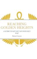 Reaching Golden Heights: A Guide to Help Get Out of Your Own Way
