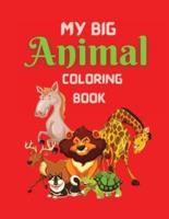 My Big Animal Coloring book: Best Coloring Book for Kids, Educational Coloring Book, Great Gift for Boys &amp; Girls