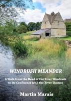 Windrush Meander: A Walk along the River Windrush from its Source to the River Thames