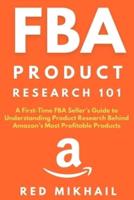 FBA Product Research 101: A First-Time FBA Sellers Guide to Understanding Product Research Behind Amazon's Most Profitable Products