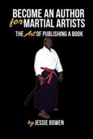 Become An Author for Martial Artist: The Art of Getting A Book Published