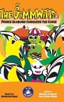 The Gimmwitts Adventure Series 3of4: Prince Globond Conquers The Curse