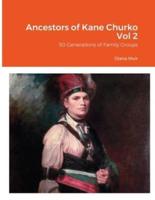 Ancestors of Kane Churko Vol 2: 50 Generations of Family Groups