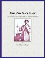 That Old Black Magic: The Lives & Legends of Great African American Magicians