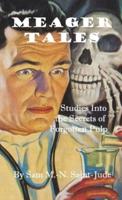 Meager Tales: Studies Into the Secrets of Forgotten Pulp
