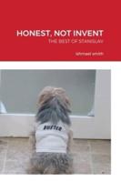 HONEST, NOT INVENT: THE BEST OF STANISLAV, A YOUNG POLISH PLUMBER