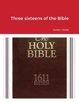 Three sixteens of the Bible