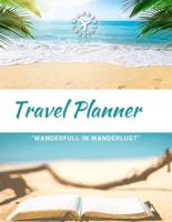 Travel Planner- Wanderfull In WanderLust: Ultimate Travel Planner Checklist Journal