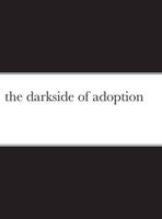 the darkside of adoption