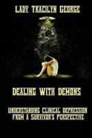 Dealing with Demons:  Understanding Clinical Depression from a Survivor's Perspective