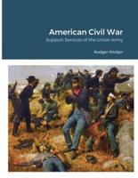 American Civil War: Support Services of the Union Army