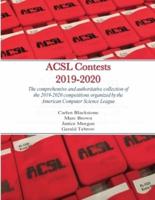 ACSL Contests 2019-2020: The comprehensive and authoritative collection of the 2019-2020 competitions organized by the American Computer Science League