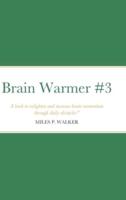 Brain Warmer #3: A book to enlighten and increase brain momentum through daily obstacles." - Miles P. Walker