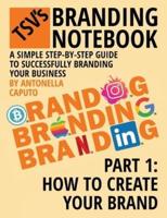 TSV's branding notebook -VOL.1  How to create your brand: The simple step-by-step guide to  successfully brand your business