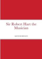 Sir Robert Hart the Musician