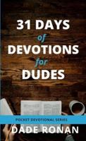 31 Days of Devotions for Dudes: Pocket Devotional Series, Gift Book for Men