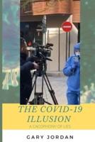 The COVID-19 Illusion: A Cacophony of Lies