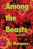 Among the Beasts: Coronavirus Edition-Part Deux!