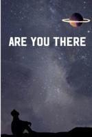 Are You There