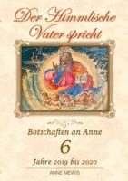 Der Himmlische Vater spricht - Band 6: Botschaften an Anne