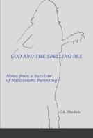 God and the Spelling Bee: Notes from a Survivor of Narcissistic Parenting