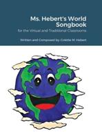 Ms. Hebert's World Songbook: for the Virtual and Traditional Classroom