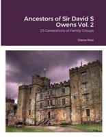 Ancestors of Sir David S Owens Vol. 2: 25 Generations of Family Groups