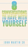 8 Conversations To Have With YOURSELF: Self- help