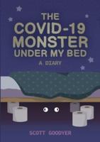 The Covid-19 Monster Under My Bed: A Diary