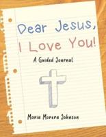 Dear Jesus: I Love You!: A Guided Journal