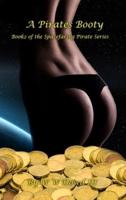 A Pirates Booty: Book 2 of the Spacefaring Pirates Series