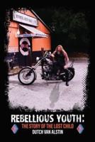 Rebellious Youth: The Story of the Lost Child