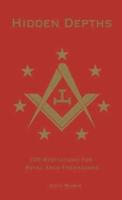 Hidden Depths: 100 Meditations for Royal Arch Freemasons