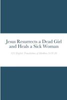 Jesus Resurrects a Dead Girl and Heals a Sick Woman: 124 English Translations of Matthew 9:18-26